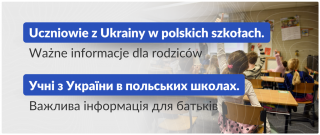 Uczniowie z Ukrainy w polskich szkołach. Ważne informacje dla rodziców